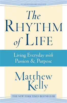 The Rhythm of Life: Living Everyday with Passion & Purpose (3rd Ed)