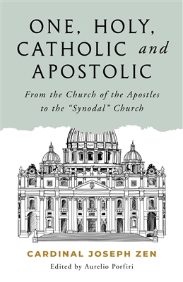 One, Holy, Catholic, and Apostolic : From the Church of the Apostles to the â€œSynodalâ€ Church