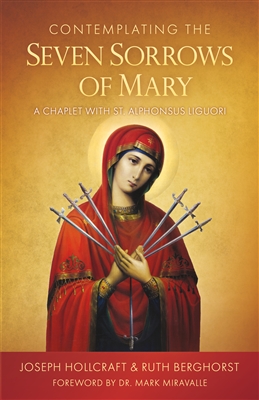 Contemplating the Seven Sorrows of Mary : A Chaplet with St. Alphonsus Liguori