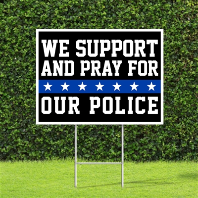 Yard Sign "We Support and Pray for Our Police"