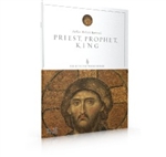 Priest, Prophet, King: Study Guide