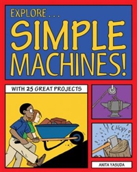 Explore Simple Machines! with 25 Great Projects
