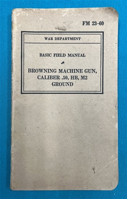 FM23-60  Browning Machine Gun Cal..50 HB M2 Ground Field Manual 1940