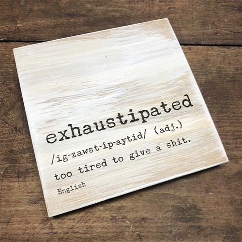 Exaustipated