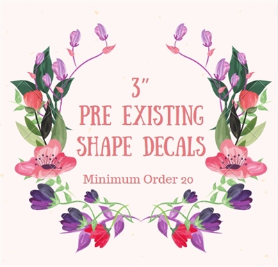 3" Pre Existing Shape Decals (NO ACRYLIC BLANK INCLUDED)
