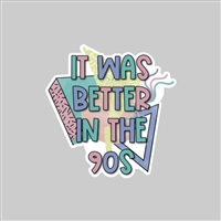 Better in the 90s Tumbler Sticker