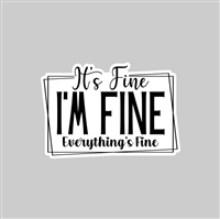 Everything is FINE BW Tumbler Sticker