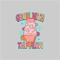 Grow with the Flow Tumbler Sticker