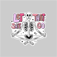 Let Shit Go Tumbler Sticker