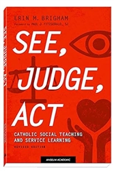See, Judge, Act:  Catholic Social Teaching and Service Learning