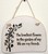 "The loveliest flowers in the garden of my life are my friends." Large Hanging Plaque