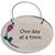 "One day at a time" Small Hanging Plaque