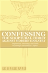 Confessing the Scriptural Christ Against Modern Idolatry