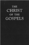 The Christ of the Gospels, by William F. Beck
The life and work of JESUS as told Matthew, Mark, Luke, and John.
Presented as one complete story in the language of today.