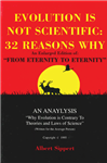 Evolution is not Scientific
by A. Sippert
A Few Questions to Ask Yourself
-What is the origin of all materials in the universe?
-On the basis of geology, what was the earth like originally?
-What is the origin of life?