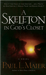 A Skeleton in Gods Closet
by P. L. Maier
An ancient skeleton is discovered in Israel.  Will it shed new light on the life of Jesus or plunge the world into darkness and chaos?
Dr. Jonathan Weber, Harvard professor and biblical scholar,