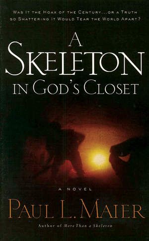 A Skeleton in Gods Closet
by P. L. Maier
An ancient skeleton is discovered in Israel.  Will it shed new light on the life of Jesus or plunge the world into darkness and chaos?
Dr. Jonathan Weber, Harvard professor and biblical scholar,