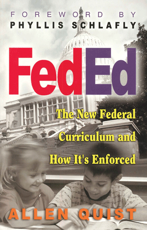 FedEd: The New Federal Curriculum and How It's Enforced
by A. Quist
In this book, Allen Quist strips away the veil and cuts through the rhetoric.  He shows how the change agents are quietly and effectively restructuring education in a way