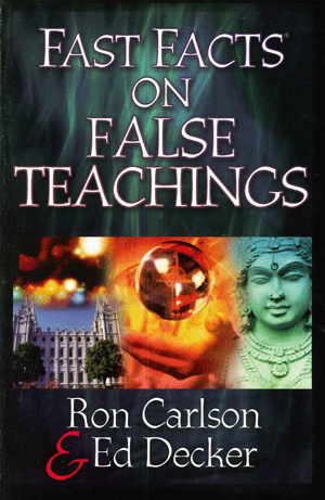 Fast Facts on False Teachings
By Carlson and Decker
World-renowned cult expert Ron Carlson and Ed Decker combine their extensive knowledge to give readers quick, clear facts on the major cults and false teachings of today. Short, informative chapters