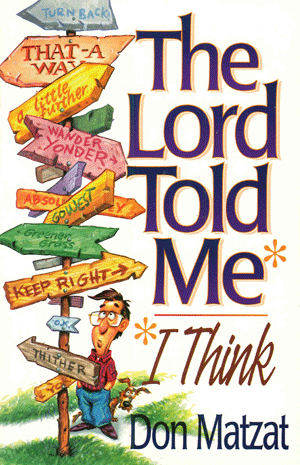 The Lord Told Me I Think by Don Matzat
With a keen sensitivity to both the Bible and the Holy Spirit, Don Matzat shares about the fascinating ways God can speak to your heart and direct your paths.  You’ll become excited as you see how God can work in