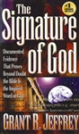 The Signature of God, by G. R. Jeffrey
Is there some way to determine the truth about God and the Bible? This book, The Signature of God, will examine incredible scientific discoveries that prove that the Bible is authoritative and inspired by God