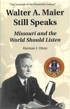 Walter A Maier Still Speaks - Missouri and the World Should Listen