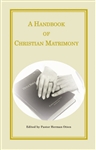 A Handbook of Christian Matrimony, edited by Herman Otten; A compilation of articles which appeared in Christian News over the years from various authors, including Rolf Preus, Charles Provan, Walter A. Maier, and many others.