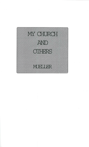 My Church and Others
By J.T. Mueller
A summary of the teachings of the Evangelical Lutheran Church as Distinguished from those of other denominations.