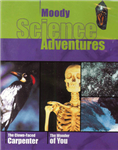 The Clown-Faced Carpenter & The Wonders of You - DVD
Moody Science Adventures
These educational and entertaining videos are split up into 10 minute segments making them ideal for younger viewing audiences. Ages: 5-12