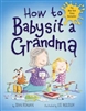 How To Babysit A Grandma -  Book