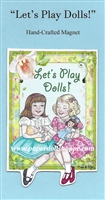 "Let's Play Dolls" Magnet