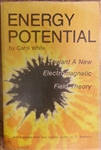 Energy Potential:<br>Toward A New Electromagnetic Field Theory<br><span style="font-size:75%;">with excerpts from two original works by Bernhard Riemann</span>