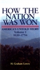 How the Nation Was Won:<br>Americaâ€™s Untold Story 1630â€“1754<br><span style="font-size:75%;">by H. Graham Lowry</span>