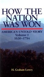 How the Nation Was Won:<br>Americaâ€™s Untold Story 1630â€“1754<br><span style="font-size:75%;">by H. Graham Lowry</span>