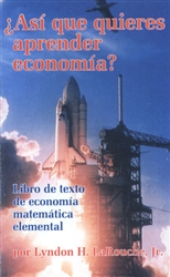 Â¿AsÃ­ que quieres aprender economÃ­a?<br><span style="font-size:75%;">por Lyndon H. LaRouche, Jr.</span>