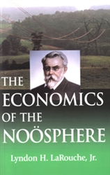 The Economics of the NoÃ¶sphere<br><span style="font-size:75%;">by Lyndon H. LaRouche, Jr.</span>