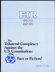 The Trilateral Conspiracy Against the U.S. Constitution: Fact or Fiction?