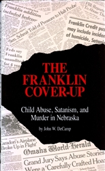 The Franklin Cover-Up: Child Abuse, Satanism, and Murder in Nebraska