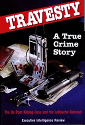 Travesty: A True Crime Story <br /><span style="font-size:75%">The DuPont Kidnap Case and the LaRouche Railroad</span>