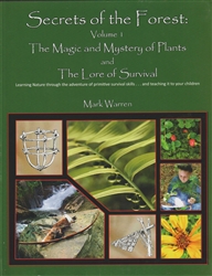 Secrets of the Forest: the Magic and Mystery of Plants and The Lore Of Survival, Volume 1