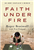 Faith Under Fire  HB