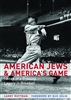 American Jews and America's Game: Voices of a Growing Legacy in Baseball