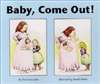 Baby Come Out by Fran Manushkin (HB)