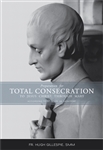 The cover of the new edition of Preparation for Total Consecration features the contemplative aspect of the marble statue of St. Louis de Montfort that adorns the main altar at the Church of St. Mary Gate of Heaven in Ozone Park, NY.