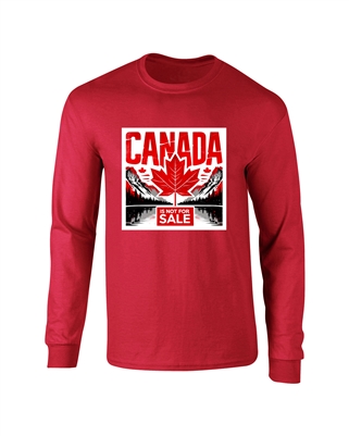 "Canada is Not For Sale" L/S Tee -Unisex