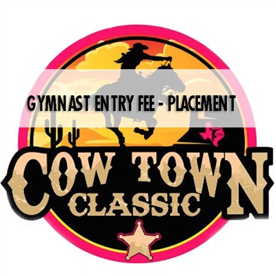 Gymnast Entry Fee - Placement  : Cow Town Classic