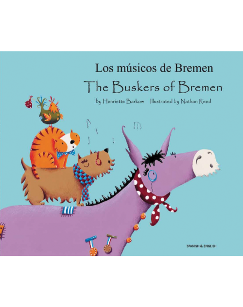 The Buskers of Bremen - Spanish bilingual children's book available in Arabic, Bengali, French, Malay, Polish, Spanish, Tamil, and many other languages. A playful, imaginative story ideal for enriching culturally diverse classrooms.