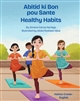Healthy Habits is a simple introduction to healthy habits for growing kids.  Available in Arabic, Haitian Creole, Pashto, Spanish, Ukranian and more.