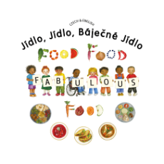 Food, Food, Fabulous Food (Bilingual Multicultural Book) - Czech-English