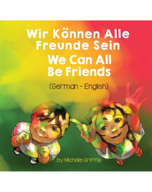 We Can All Be Friends - Bilingual diverse children's book available in many languages